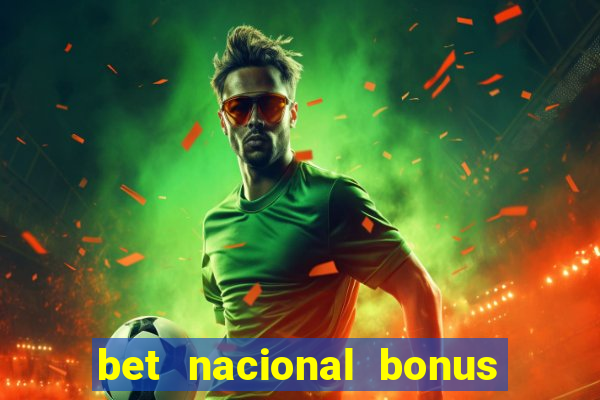 bet nacional bonus de boas vindas